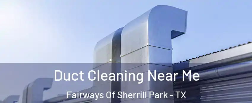 Duct Cleaning Near Me Fairways Of Sherrill Park - TX