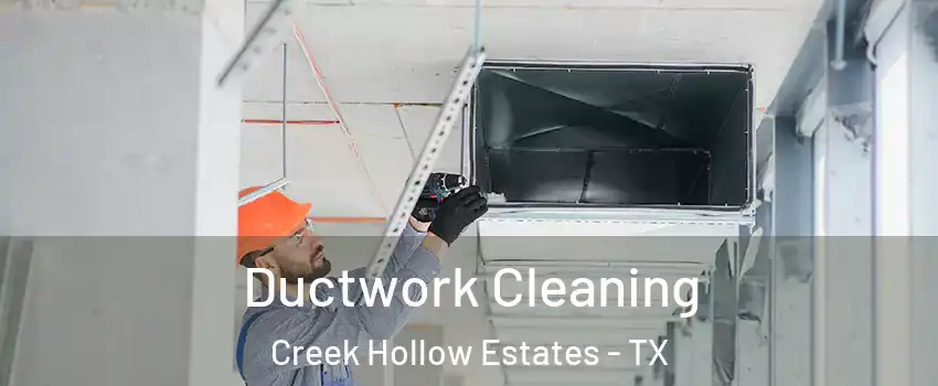 Ductwork Cleaning Creek Hollow Estates - TX