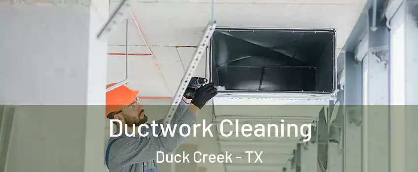 Ductwork Cleaning Duck Creek - TX