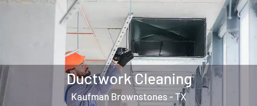 Ductwork Cleaning Kaufman Brownstones - TX