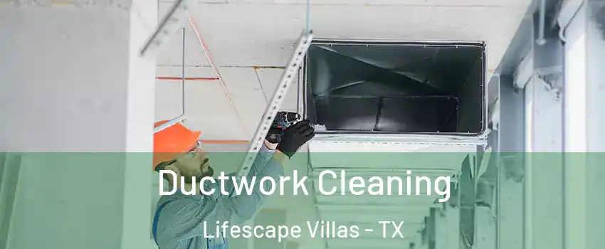 Ductwork Cleaning Lifescape Villas - TX