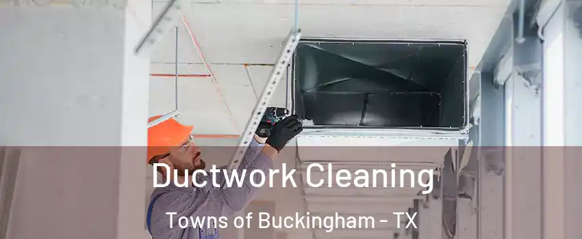 Ductwork Cleaning Towns of Buckingham - TX