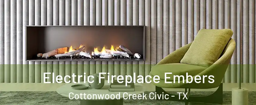 Electric Fireplace Embers Cottonwood Creek Civic - TX