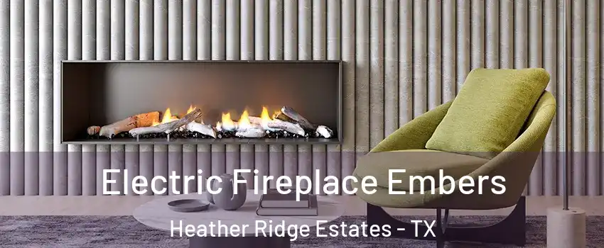 Electric Fireplace Embers Heather Ridge Estates - TX