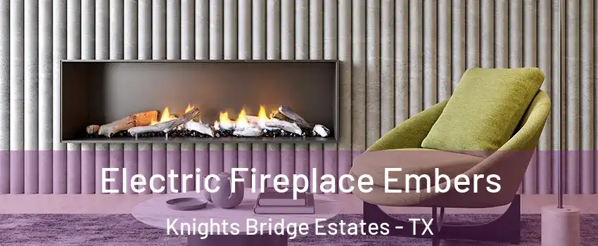 Electric Fireplace Embers Knights Bridge Estates - TX