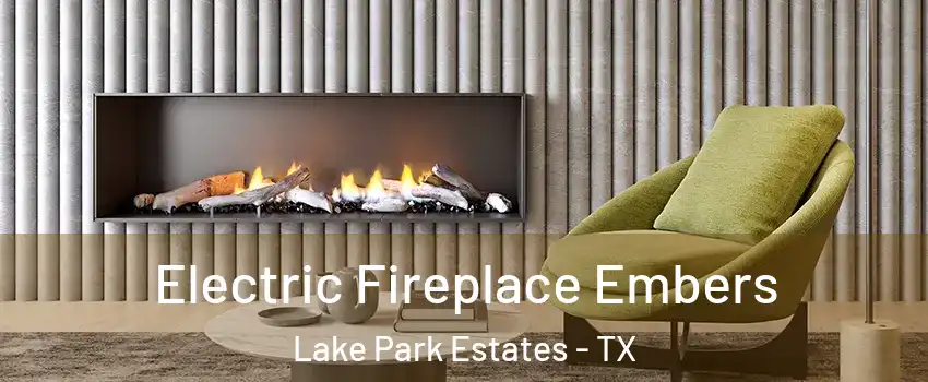 Electric Fireplace Embers Lake Park Estates - TX