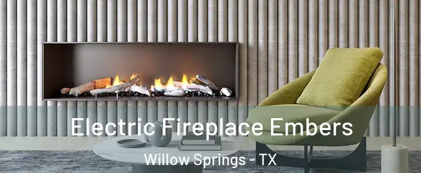 Electric Fireplace Embers Willow Springs - TX