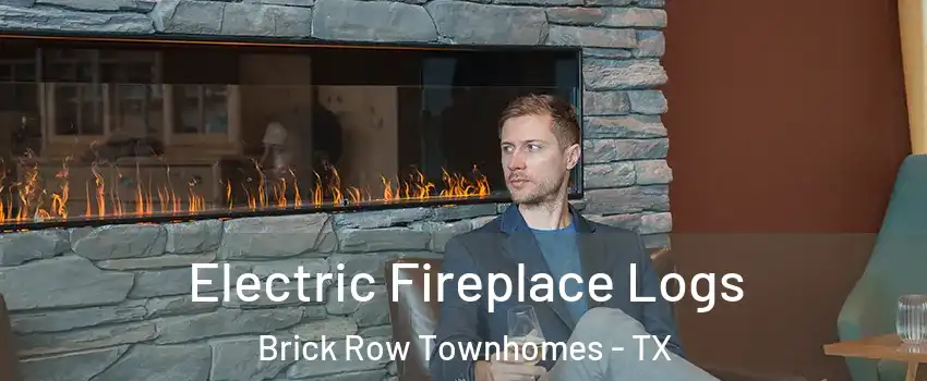 Electric Fireplace Logs Brick Row Townhomes - TX