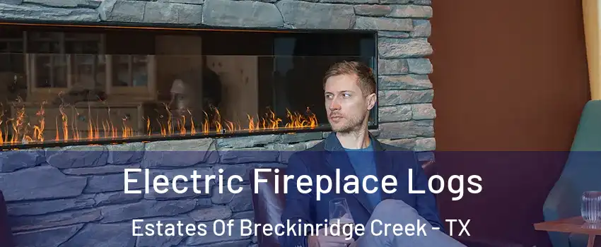 Electric Fireplace Logs Estates Of Breckinridge Creek - TX