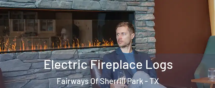 Electric Fireplace Logs Fairways Of Sherrill Park - TX