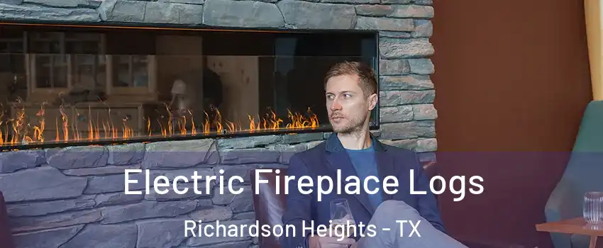 Electric Fireplace Logs Richardson Heights - TX