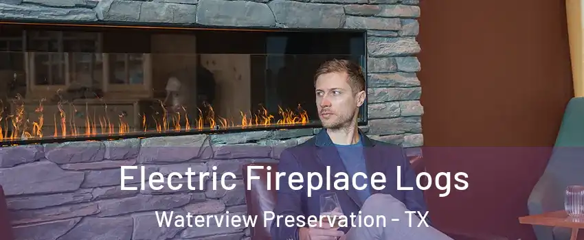 Electric Fireplace Logs Waterview Preservation - TX