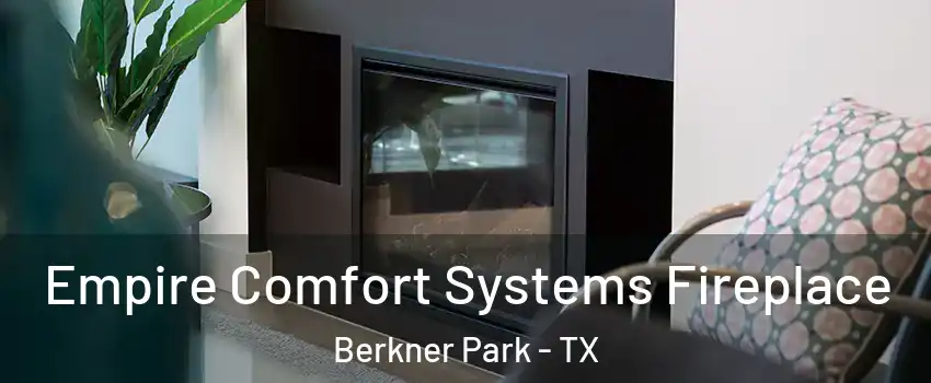 Empire Comfort Systems Fireplace Berkner Park - TX