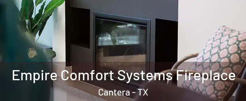 Empire Comfort Systems Fireplace Cantera - TX