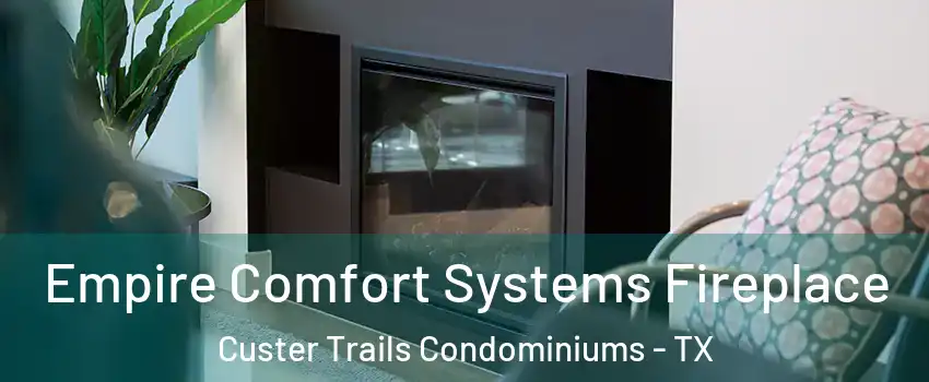 Empire Comfort Systems Fireplace Custer Trails Condominiums - TX