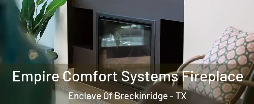 Empire Comfort Systems Fireplace Enclave Of Breckinridge - TX