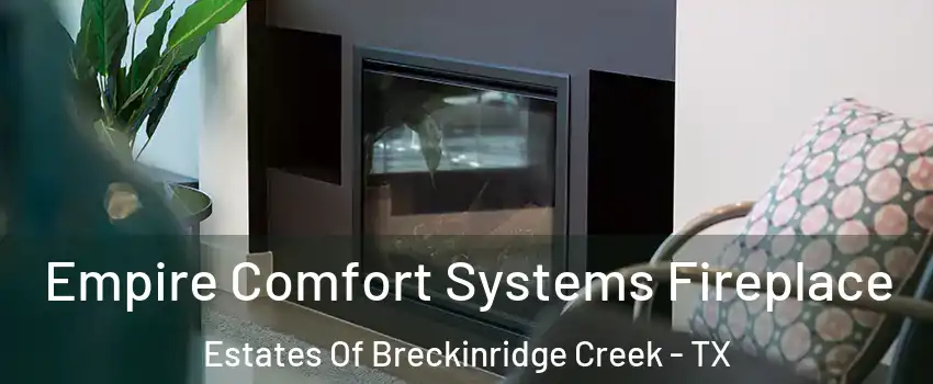 Empire Comfort Systems Fireplace Estates Of Breckinridge Creek - TX