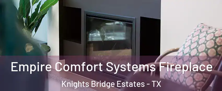 Empire Comfort Systems Fireplace Knights Bridge Estates - TX