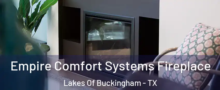 Empire Comfort Systems Fireplace Lakes Of Buckingham - TX