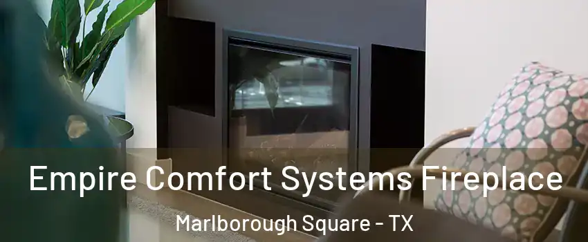 Empire Comfort Systems Fireplace Marlborough Square - TX