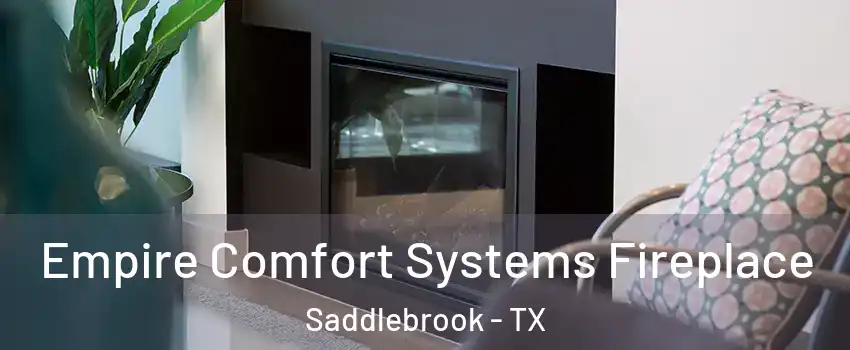 Empire Comfort Systems Fireplace Saddlebrook - TX