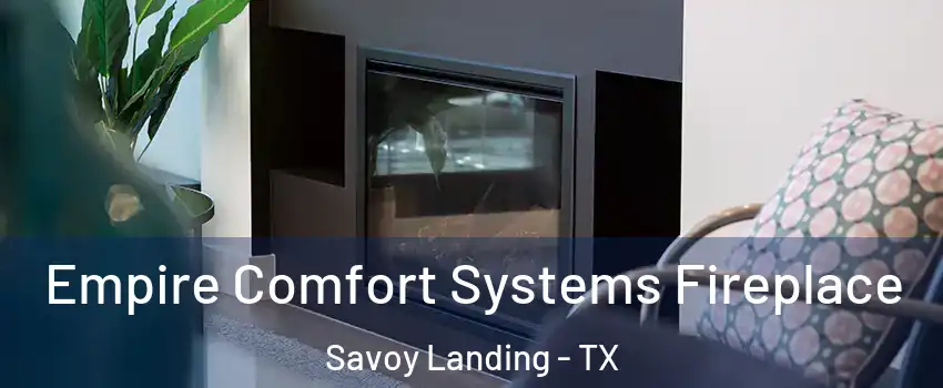 Empire Comfort Systems Fireplace Savoy Landing - TX