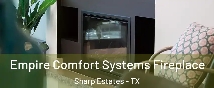 Empire Comfort Systems Fireplace Sharp Estates - TX