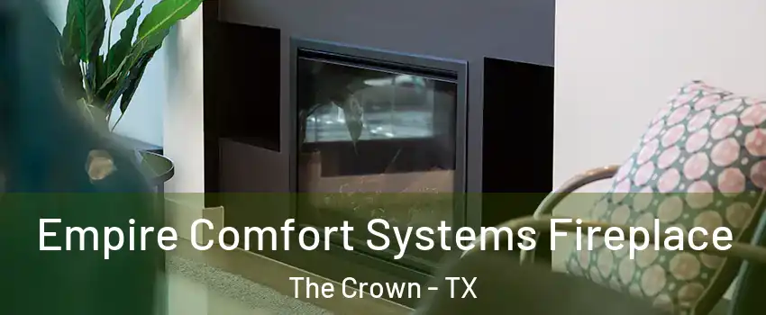 Empire Comfort Systems Fireplace The Crown - TX