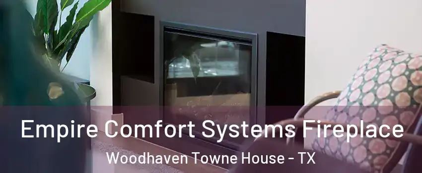 Empire Comfort Systems Fireplace Woodhaven Towne House - TX
