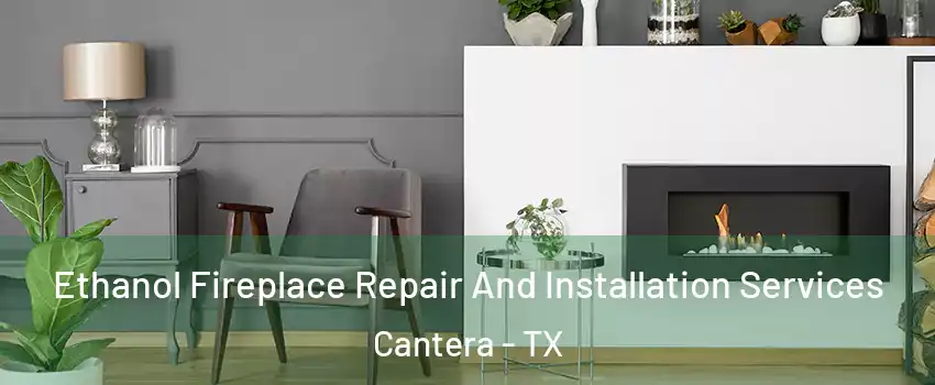 Ethanol Fireplace Repair And Installation Services Cantera - TX