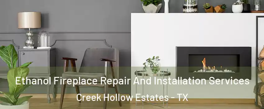 Ethanol Fireplace Repair And Installation Services Creek Hollow Estates - TX
