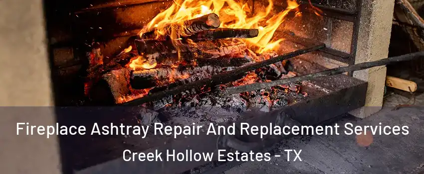 Fireplace Ashtray Repair And Replacement Services Creek Hollow Estates - TX
