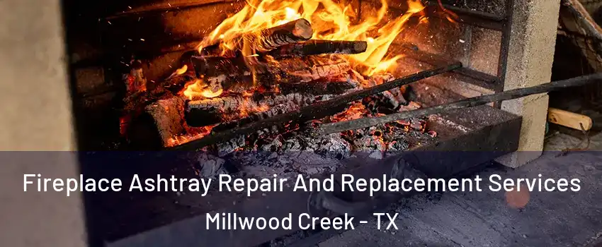 Fireplace Ashtray Repair And Replacement Services Millwood Creek - TX