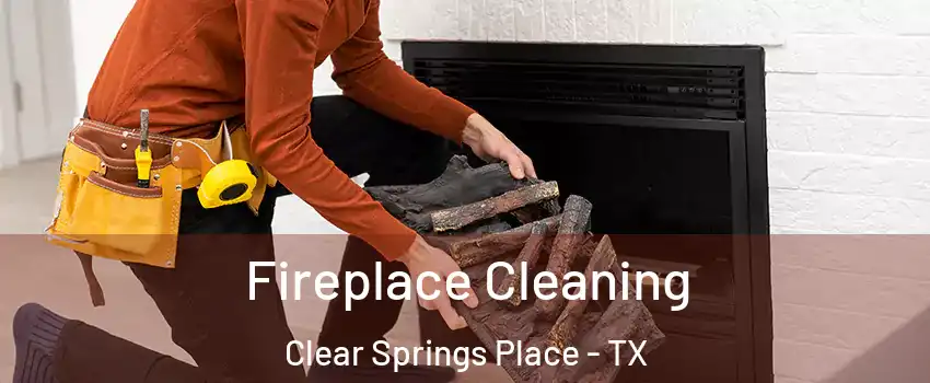 Fireplace Cleaning Clear Springs Place - TX