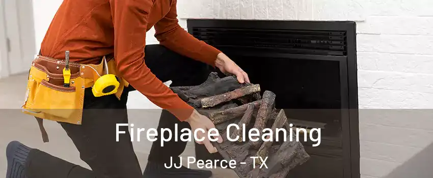 Fireplace Cleaning JJ Pearce - TX