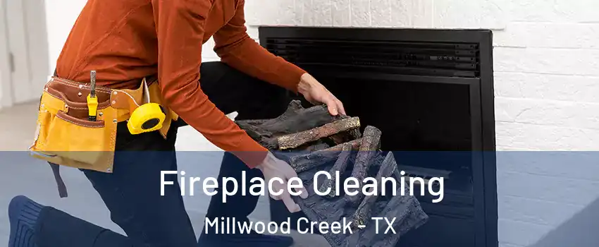 Fireplace Cleaning Millwood Creek - TX