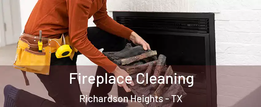 Fireplace Cleaning Richardson Heights - TX