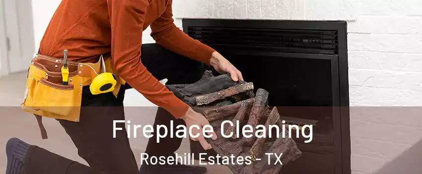 Fireplace Cleaning Rosehill Estates - TX