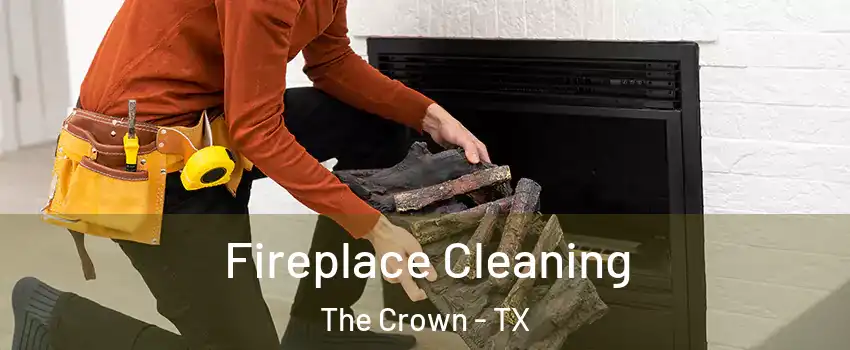 Fireplace Cleaning The Crown - TX