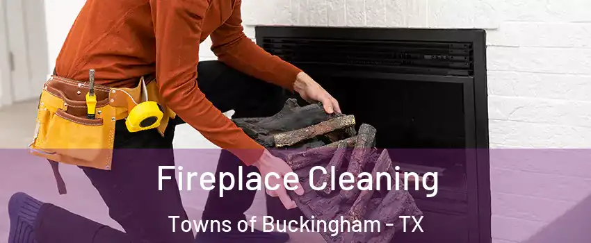 Fireplace Cleaning Towns of Buckingham - TX