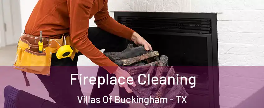 Fireplace Cleaning Villas Of Buckingham - TX