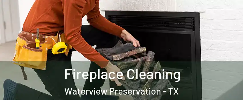 Fireplace Cleaning Waterview Preservation - TX