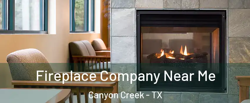 Fireplace Company Near Me Canyon Creek - TX