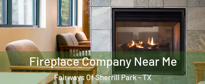 Fireplace Company Near Me Fairways Of Sherrill Park - TX