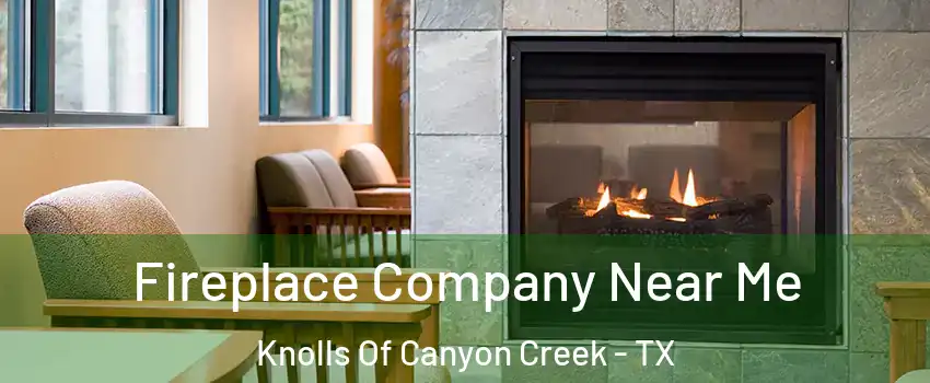 Fireplace Company Near Me Knolls Of Canyon Creek - TX