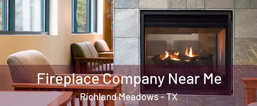Fireplace Company Near Me Richland Meadows - TX