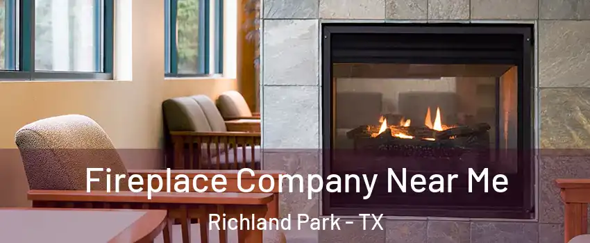 Fireplace Company Near Me Richland Park - TX