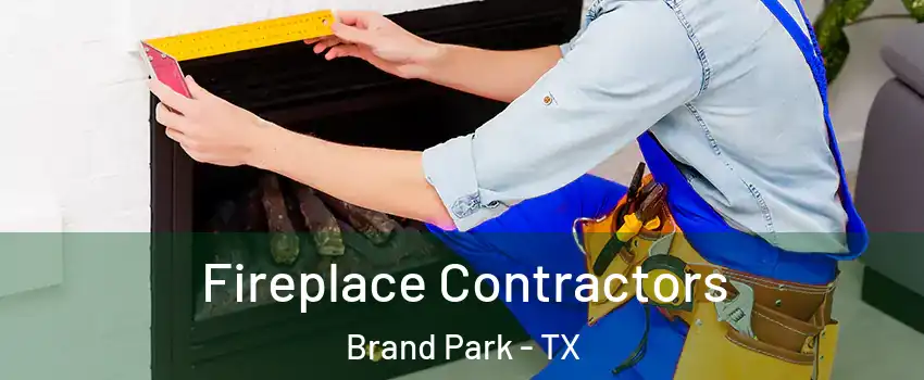 Fireplace Contractors Brand Park - TX