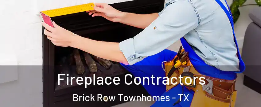 Fireplace Contractors Brick Row Townhomes - TX