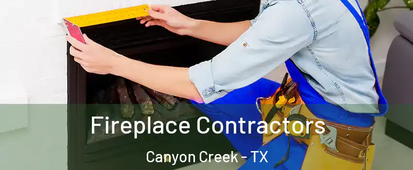 Fireplace Contractors Canyon Creek - TX